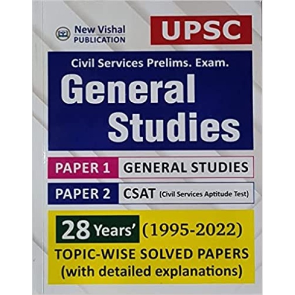 New Vishal - General Studies Prelims. - Paper 1 (GS) and 2 (CSAT) - 28 Years Topicwise Solved Papers